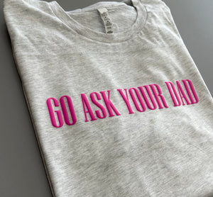 Go Ask Your Dad Pink Puff Tee