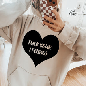 Fuck Your Feelings Gildan Hoodie