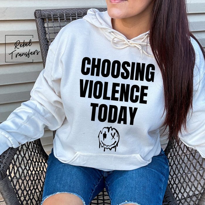 Choosing Violence Today Gildan Hoodie