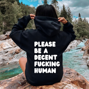 Please Be A Decent Fucking Human Gildan Hoodie