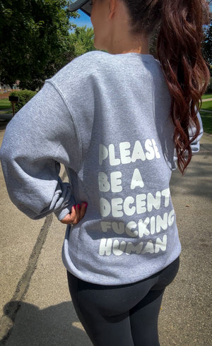 Please Be A Decent Fucking Human Sweatshirt