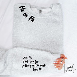 Me vs Me (Dear Me, Thank You for Putting in the Work) Sweatshirt