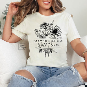 Maybe She’s A Wildflower Tee