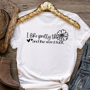I Like Pretty Things and the Word Fuck Tee
