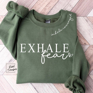 Exhale Fear Sweatshirt
