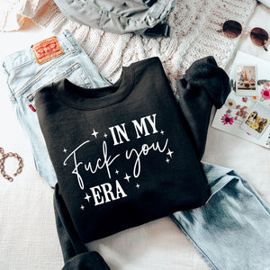 In My Fuck You Era Sweatshirt