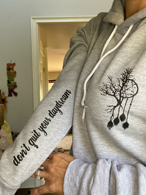 Don't Quit Your Daydream Hoodie