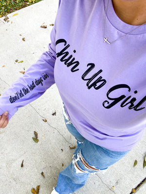 Chin Up Girl Don’t Let the Hard Days Win Long Sleeve