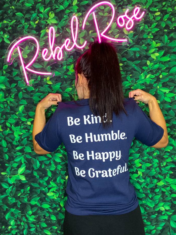 Be Kind. Be Humble. Be Happy. Be Grateful. Tee