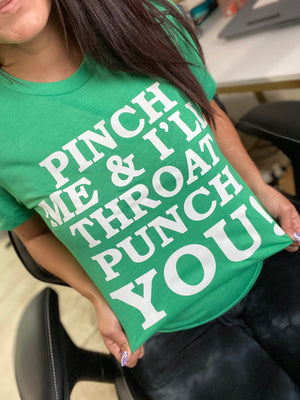 Pinch me and I’ll throat punch you! Tee