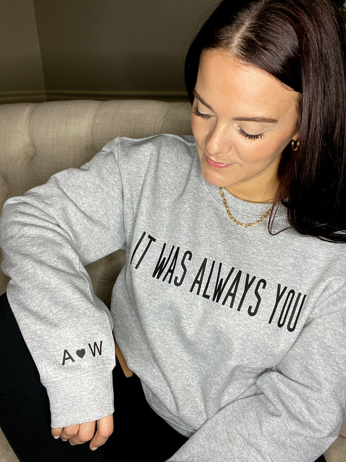 It Was Always You Sweatshirt